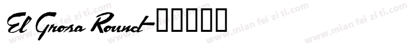 El Grosa Round字体转换